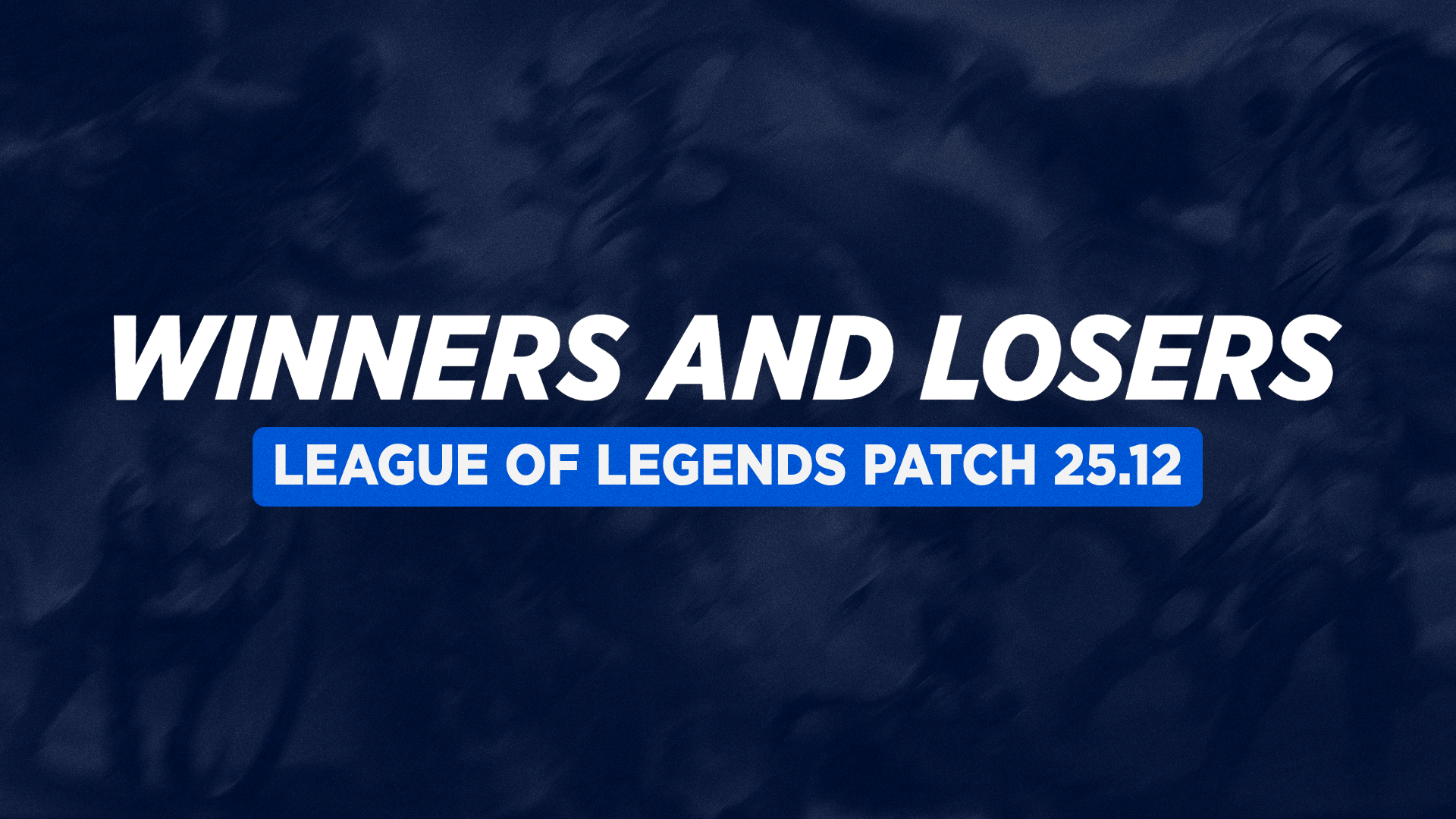 Переможці та програвші патча 25.12 у League of Legends